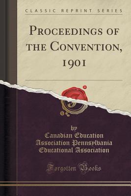 Read Proceedings of the Convention, 1901 (Classic Reprint) - Canadian Education Associat Association file in PDF