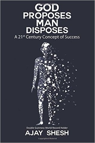Download God Proposes Man Disposes: A 21st Century Concept of Success - Ajay Shesh file in PDF