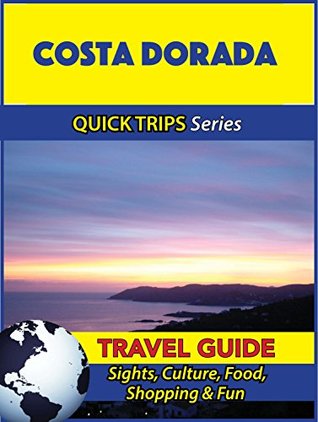 Download Costa Dorada Travel Guide (Quick Trips Series): Sights, Culture, Food, Shopping & Fun - Shane Whittle file in PDF