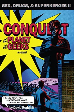 Read Conquest of the Planet of the Geeks: Sex, Drugs & Superheroes II - David Reddish file in ePub