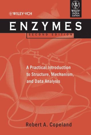 Read Enzymes: A Practical Introduction To Structure, Mechanism And Data Analysis - Robert A. Copeland | PDF