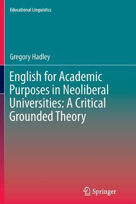 Read English for Academic Purposes in Neoliberal Universities: A Critical Grounded Theory - Gregory Hadley | ePub
