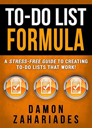 Read online To-Do List Formula: A Stress-Free Guide To Creating To-Do Lists That Work! - Damon Zahariades | ePub