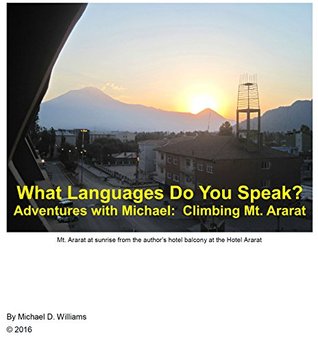 Download What Languages Do You Speak: Adventures with Michael: Climbing Mt. Ararat - Michael D. Williams file in ePub