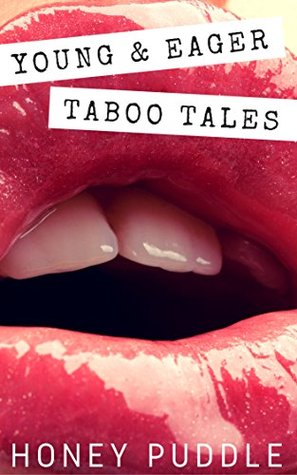 Download Young and Eager: Taboo Tales: A 3-Story Collection of Brats and the Men They Lust After - Honey Puddle file in PDF