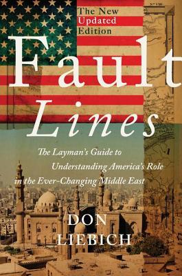 Read online Fault Lines: Understanding America's Role in the Middle East and the Circumstances Leading to the Rise of Isis - Don Liebich | PDF