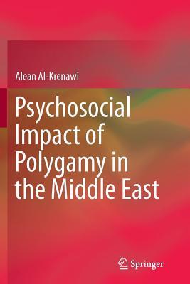 Read Psychosocial Impact of Polygamy in the Middle East - Alean Al-Krenawi | ePub