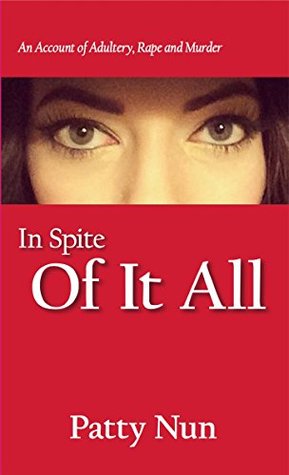 Read In Spite Of It All: An Account of Adultery, Rape and Murder - Patty Nun file in ePub