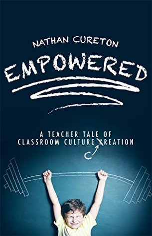 Download Empowered: A Teacher Tale of Classroom Culture Creation - Nathan Cureton | ePub