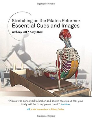 Read Stretching on the Pilates Reformer: Essential Cues and Images - Anthony Lett file in PDF