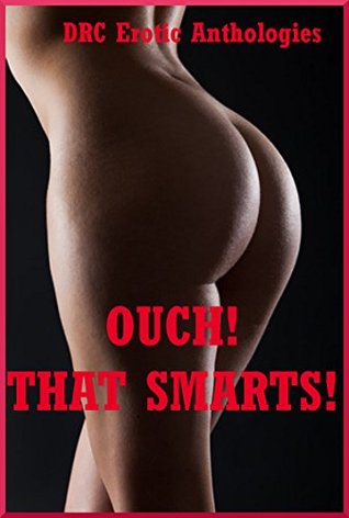 Read Ouch! That Smarts!: Ten Explicit Rough Sex Erotica Stories with Spanking - Andrea Tuppen | ePub