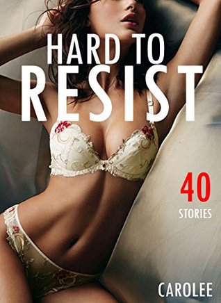 Download HARD TO RESIST: FORBIDDEN LOVE EROTICA ROMANCE -- 40 SEX SHORT STORIES (Taken Rough & Raw Erotic Bundle) - Carolee | PDF
