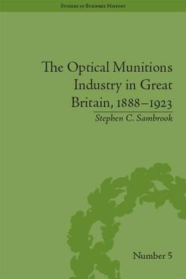 Read The Optical Munitions Industry in Great Britain, 1888-1923 - Stephen C Sambrook | PDF