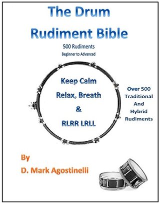 Read The Drum Rudiment Bible: 500 Rudiments Beginner to Advanced (Drum Rudiments Book 1) - D Mark Agostinelli file in PDF