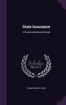 Read online State Insurance: A Social and Industrial Need - Frank Wesley Lewis file in PDF