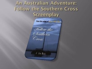 Download An Australian Adventure: Follow the Southern Cross Screenplay - J Jay Ross | ePub