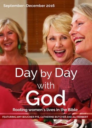 Download Day by Day with God September - December 2016: Rooting Women's Lives in the Bible - Ali Herbert | ePub