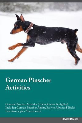 Read online German Pinscher Activities German Pinscher Activities (Tricks, Games & Agility) Includes: German Pinscher Agility, Easy to Advanced Tricks, Fun Games, plus New Content - Gavin Smith | PDF
