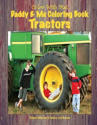 Read Color With Me! Daddy & Me Coloring Book: Tractors - Sandy Mahony file in PDF