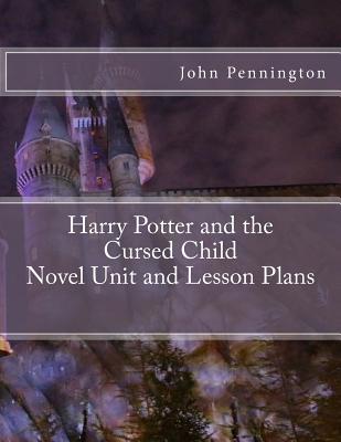 Read Harry Potter and the Cursed Child Novel Unit and Lesson Plans - John Pennington | ePub