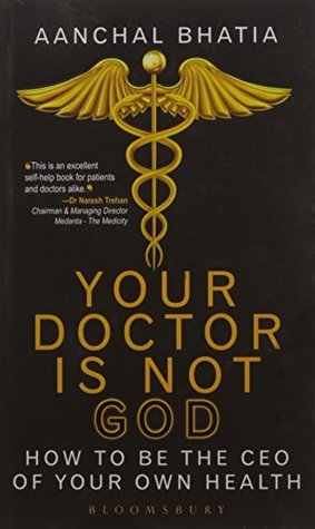 Read online Your Doctor is not God: How to Be the CEO of your Own Health - Aanchal Bhatia file in ePub