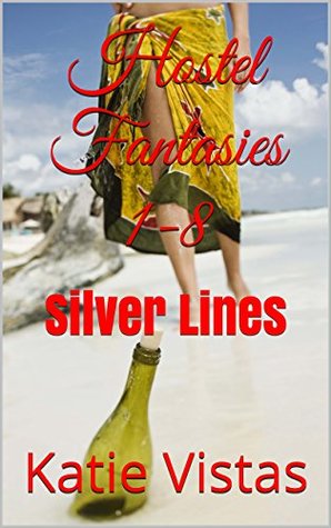 Read Hostel Fantasies 1-8: Silver Lines (All-in-One Editions: Addictive Lesbian Novels Book 1) - Katie Vistas file in PDF