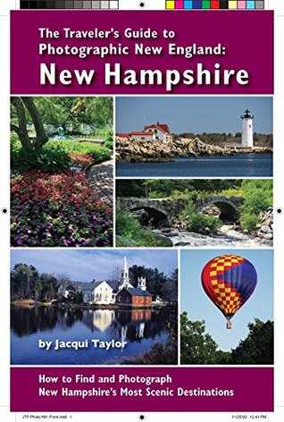 Read The Traveler's Guide to Photographic New England: NEW HAMPSHIRE: ForeWord Magazine's 2010 Book of the Year Award Finalist - Jacqui Taylor | PDF
