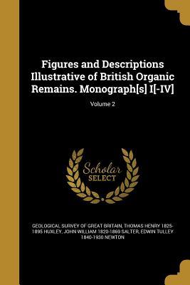 Read online Figures and Descriptions Illustrative of British Organic Remains. Monograph[s] I[-IV]; Volume 2 - Thomas Henry Huxley | PDF
