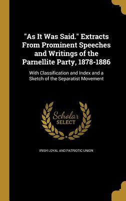 Read As It Was Said. Extracts from Prominent Speeches and Writings of the Parnellite Party, 1878-1886 - Irish Loyal and Patriotic Union | PDF