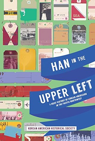 Read Han in the Upper Left: A Brief History of Korean Americans in the Pacific Northwest - Chin Music Press Inc. file in PDF