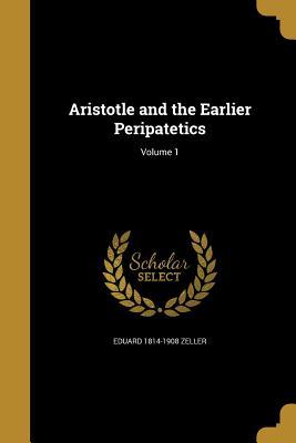 Download Aristotle and the Earlier Peripatetics; Volume 1 - Eduard Zeller file in PDF