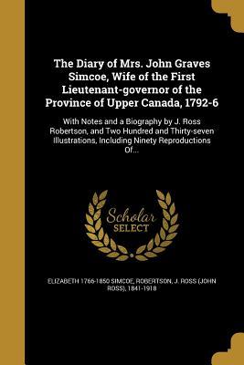 Read online The Diary of Mrs. John Graves Simcoe, Wife of the First Lieutenant-Governor of the Province of Upper Canada, 1792-6 - Elizabeth Simcoe | PDF