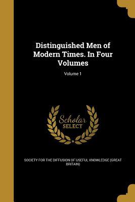 Read online Distinguished Men of Modern Times. in Four Volumes; Volume 1 - Society for the Diffusion of Useful Knowledge | PDF