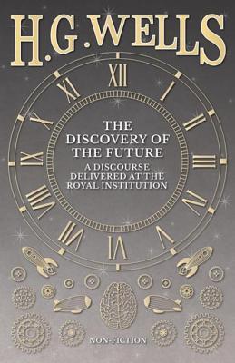 Download The Discovery of the Future - A Discourse Delivered at the Royal Institution - H.G. Wells | ePub