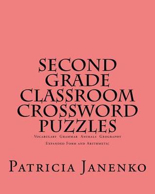 Read Second Grade Classroom Crossword Puzzles: Vocabulary Grammar Animals Geography Expanded Form and Arithmetic - Patricia Janenko file in PDF
