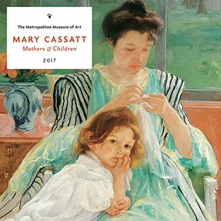 Download Mary Cassatt 2017 Wall Calendar: Mothers & Children - NOT A BOOK file in PDF