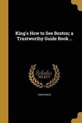 Download King's How to See Boston; A Trustworthy Guide Book .. - Moses King | PDF
