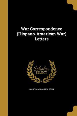 Read War Correspondence (Hispano-American War) Letters - Nicholas Senn | PDF