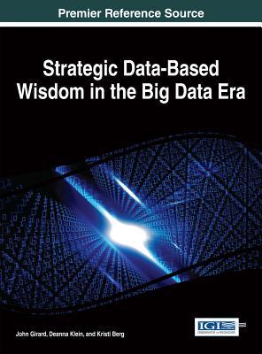 Download Strategic Data-Based Wisdom in the Big Data Era - John P. Girard | PDF