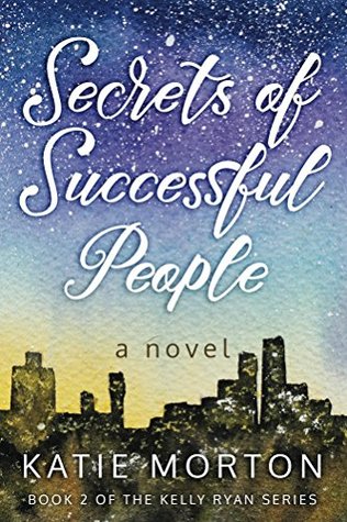 Read online Secrets of Successful People: a novel (Kelly Ryan Series Book 2) - Katie Morton | ePub
