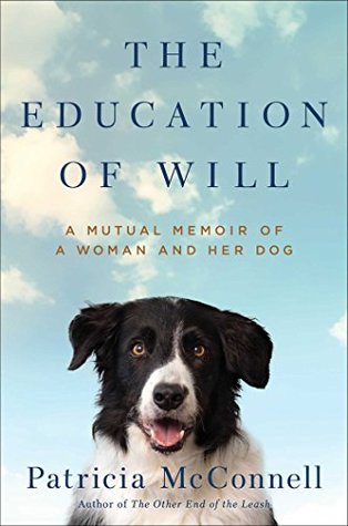 Download The Education of Will: A Mutual Memoir of a Woman and Her Dog - Patricia B. McConnell | ePub