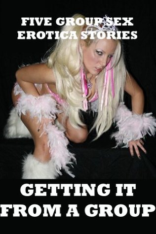 Read online Getting it from a Group Five Hardcore Group Sex Erotica Stories - Madyline Starling | ePub