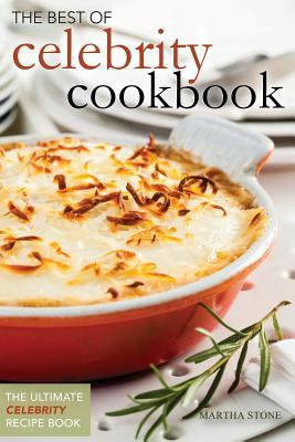 Read online The Best of Celebrity Cookbooks - The Ultimate Celebrity Recipe Book: Everyday Cooking with Celebrities Books - Martha Stone | PDF