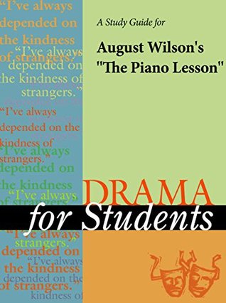 Read A Study Guide for August Wilson's The Piano Lesson (Drama for Students) - Cengage Learning Gale | PDF