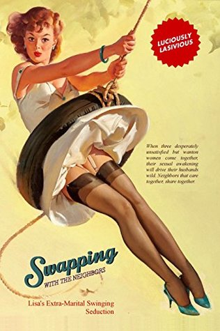 Read Swapping with the Neighbors: Lisa's Extra-Marital Swinging Seduction - Anonymous | ePub
