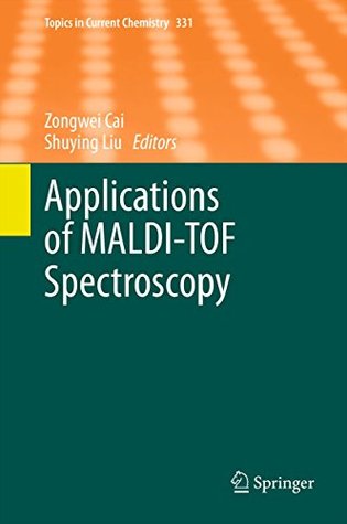 Read online Applications of MALDI-TOF Spectroscopy (Topics in Current Chemistry) - Zongwei Cai file in PDF