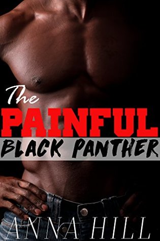 Read The Painful Black Panther: PARANORMAL PANTHER SHIFTER, ALPHA MALE HEIR TO KINGDOM INNOCENT PRINCESS - Anna Hill | PDF