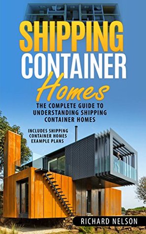 Download Shipping Container Homes: The Complete Guide to Understanding Shipping Container Homes (With Shipping Container Homes Example Plans) (Shipping Container  Shipping Container Home Plans Book 1) - Richard Nelson | ePub