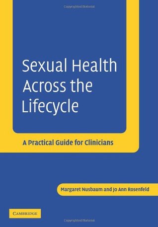 Read Sexual Health across the Lifecycle: A Practical Guide for Clinicians - Margaret Nusbaum file in PDF