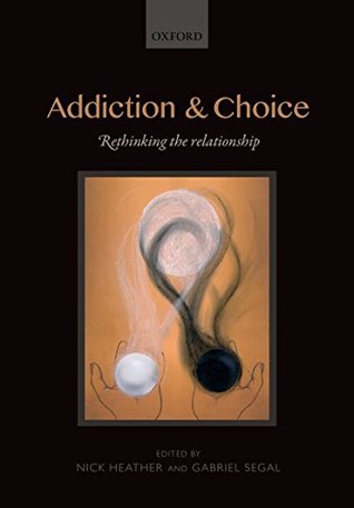 Read Addiction and Choice: Rethinking the relationship - Nick Heather file in ePub